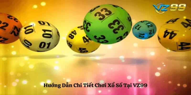 Hướng dẫn chơi xổ số tại Vz99